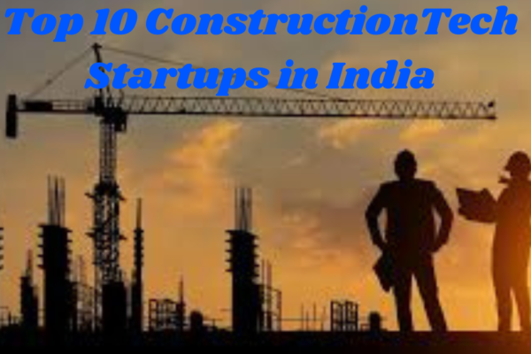"Top 10 ConstructionTech Startups in India: Innovating Construction Solutions"