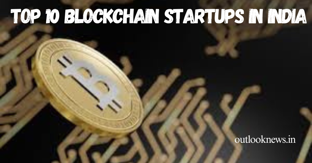 "Top 10 Blockchain Startups in India: Driving Innovation in Distributed Ledger Technology"