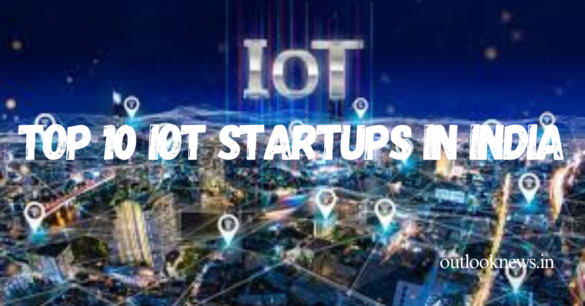 "Top 10 IoT Startups in India: Innovating Connected Solutions"