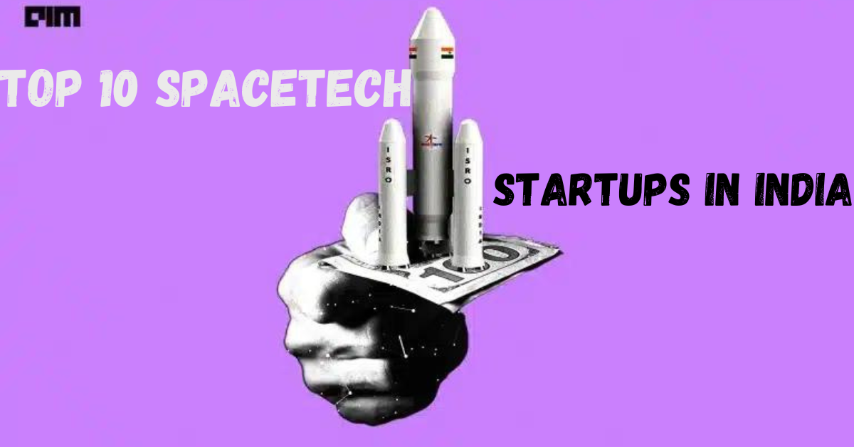 Top 10 SpaceTech Startups in India