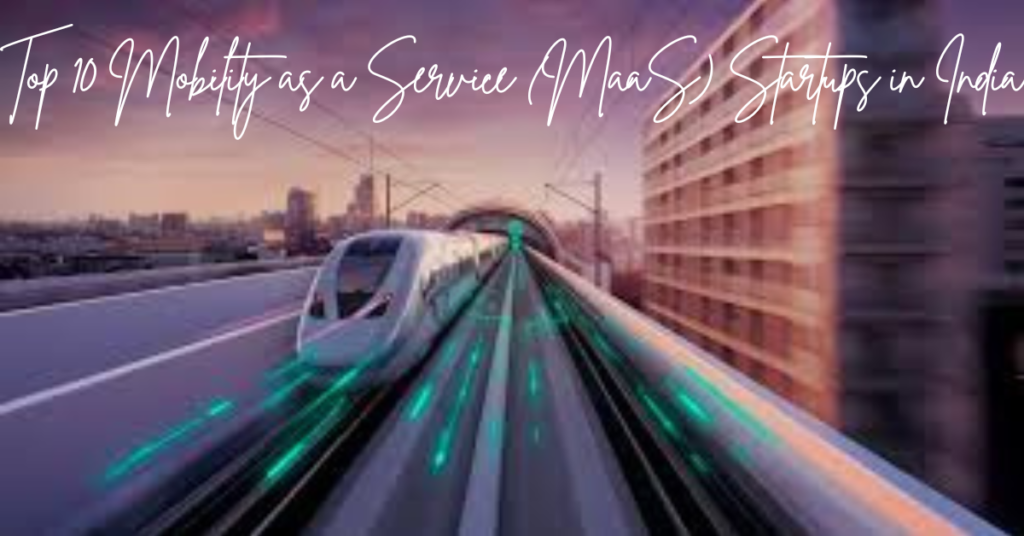 Top 10 Mobility as a Service (MaaS) Startups in india