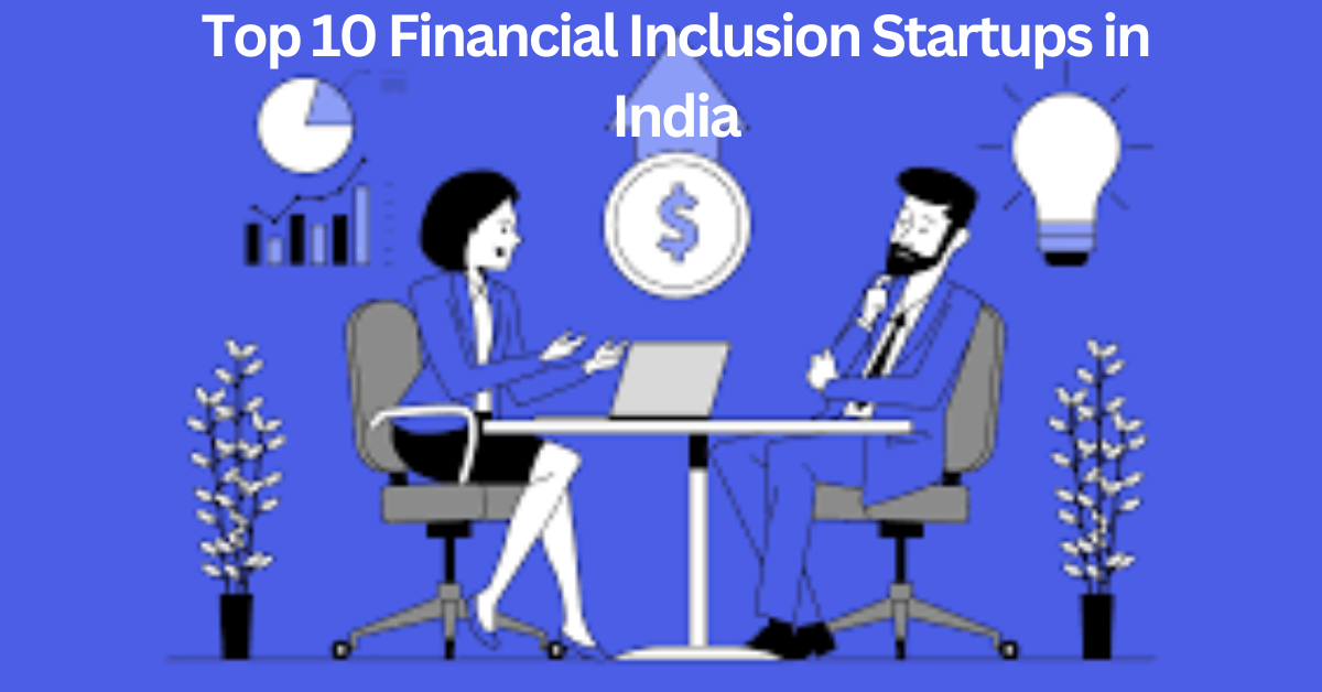 Top 10 Financial Inclusion Startups in India