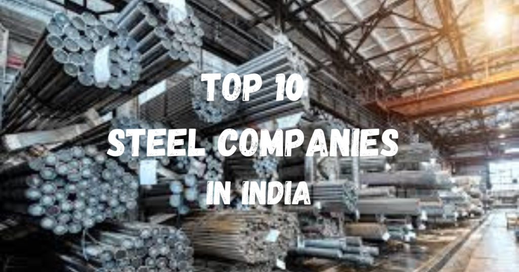 Top 10 Steel Companies in India