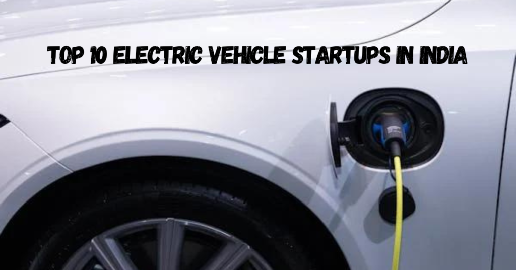 "Top 10 Electric Vehicle Startups in India"