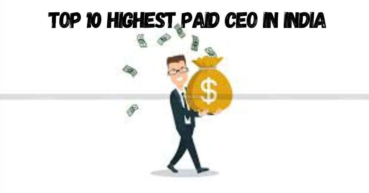 Top 10 highest paid CEO in India