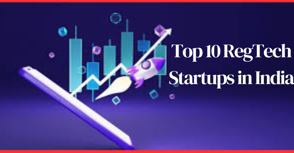 Top 10 RegTech Startups in India