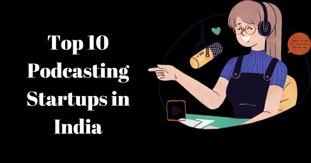 Top 10 Podcasting Startups in India