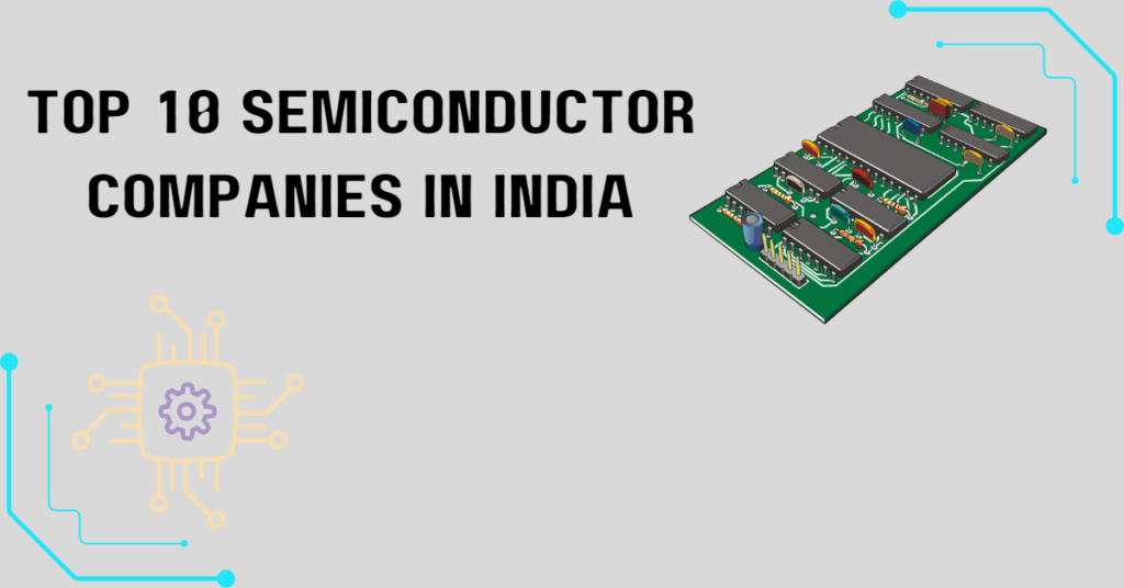 Top 10 Semiconductor Companies in India