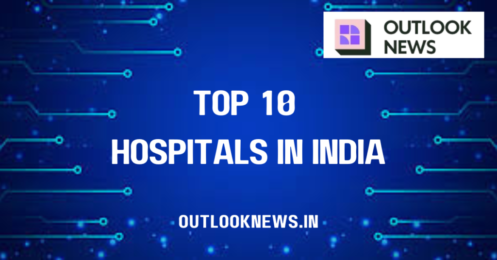 Top 10 Hospitals in India