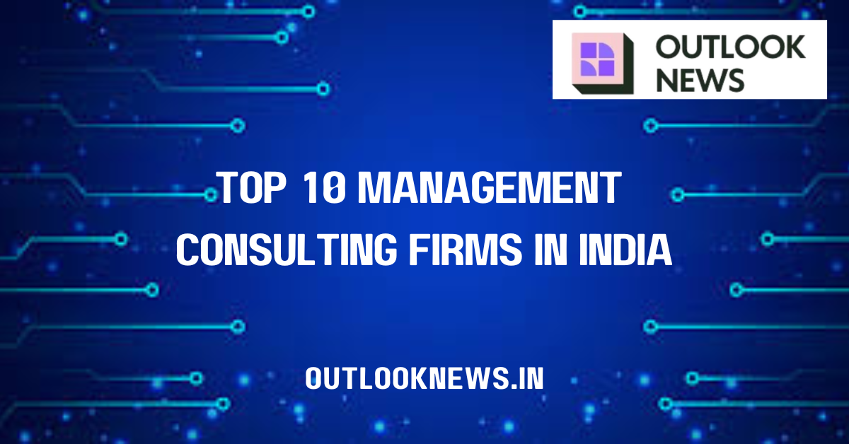 Top 10 Management Consulting Firms in India
