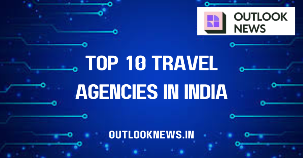 Top 10 travel agencies in India