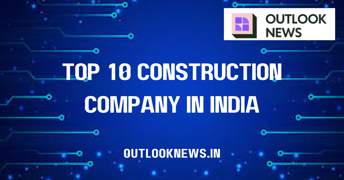 Top 10 construction company in India