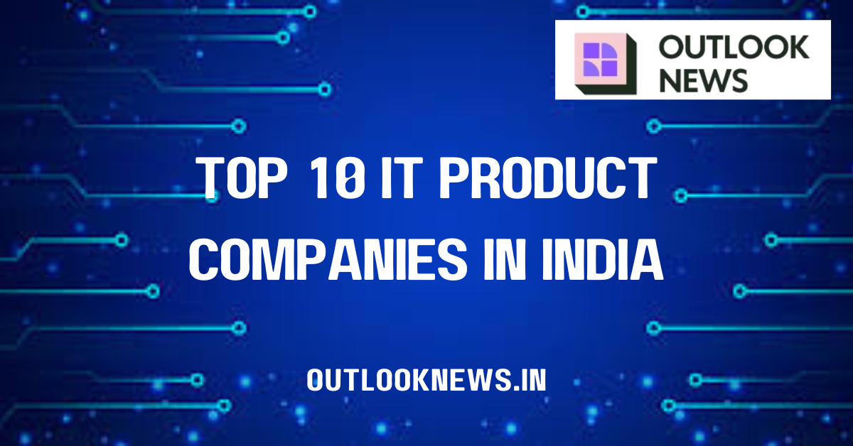 Top 10 IT Product Companies in India