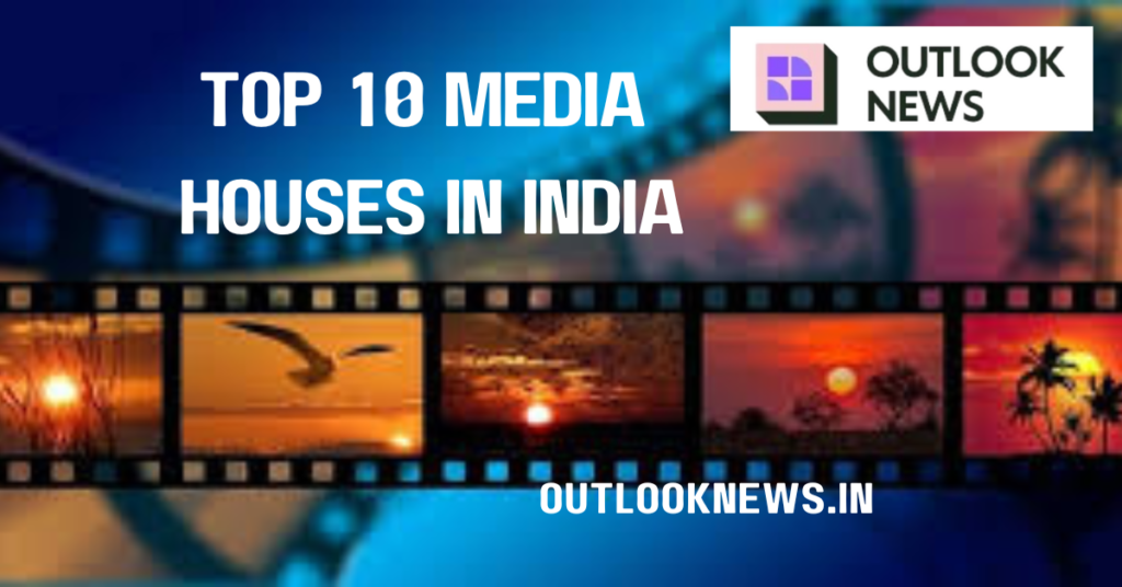 Top 10 Media Houses in India