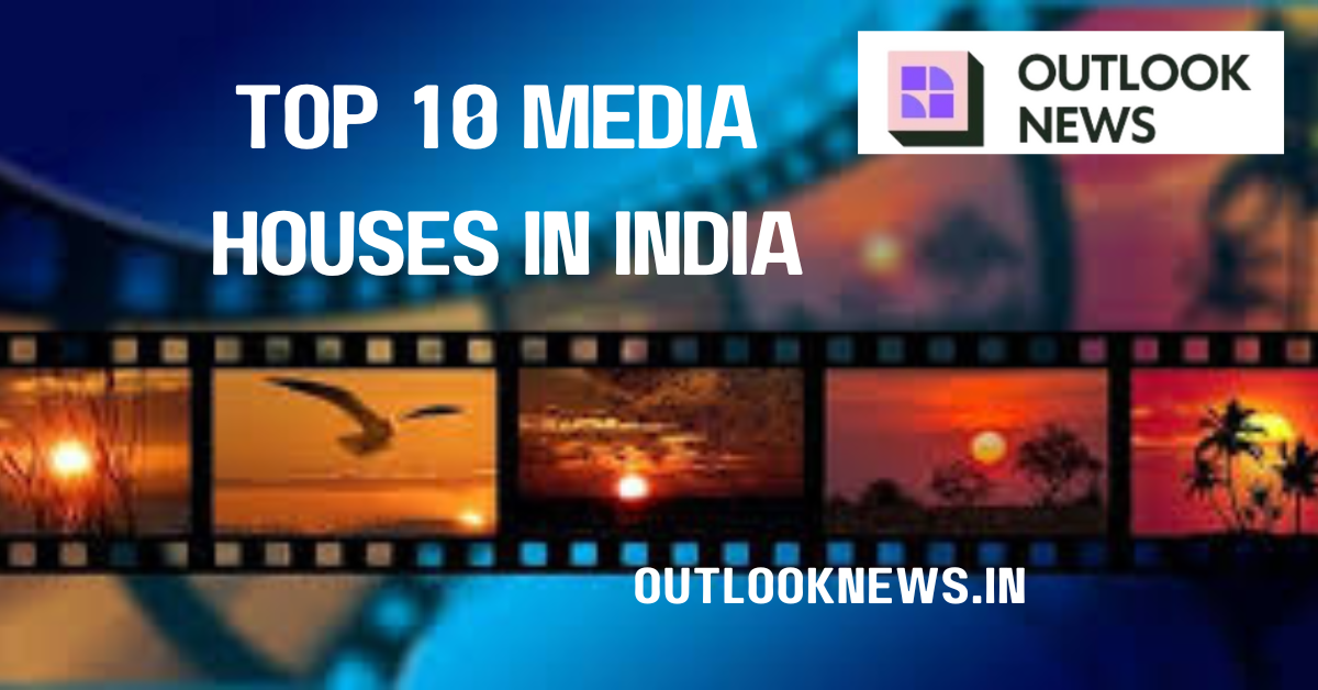 Top 10 Media Houses in India