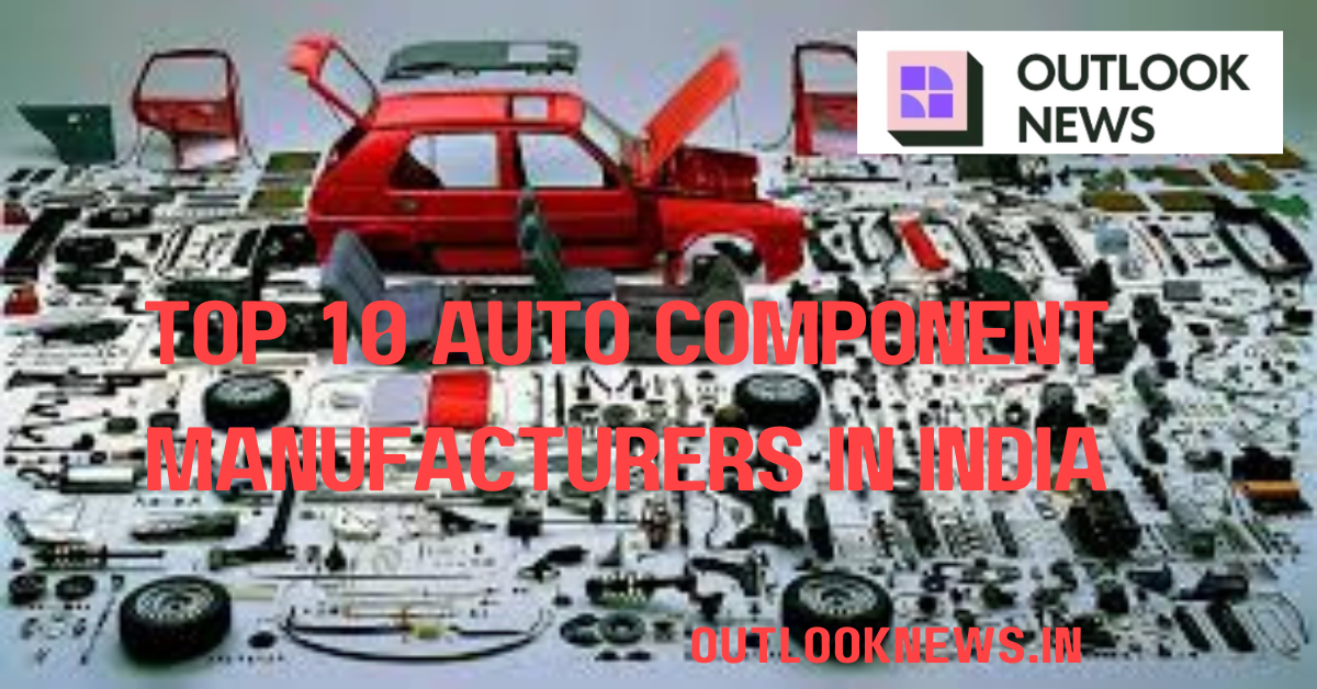 Top 10 Auto Component Manufacturers in India