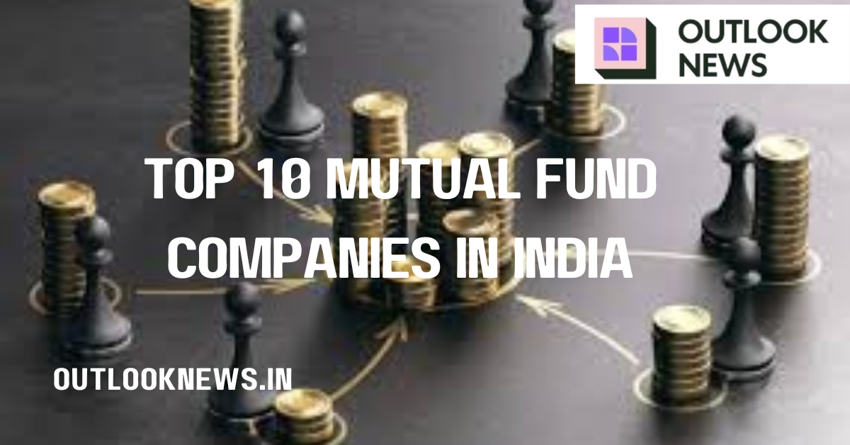 Top 10 mutual fund companies in India