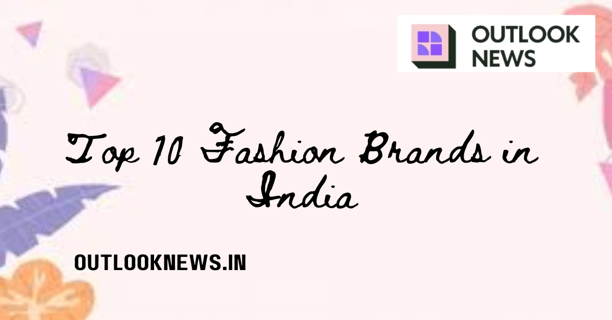 Top 10 Fashion Brands in India