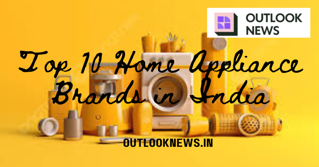 Top 10 Home Appliance Brands in India