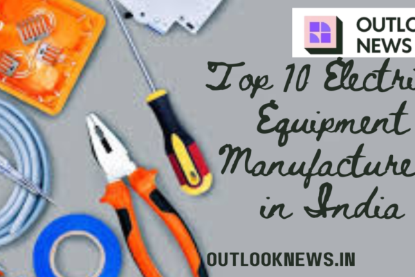 Top 10 Electrical Equipment Manufacturers in India