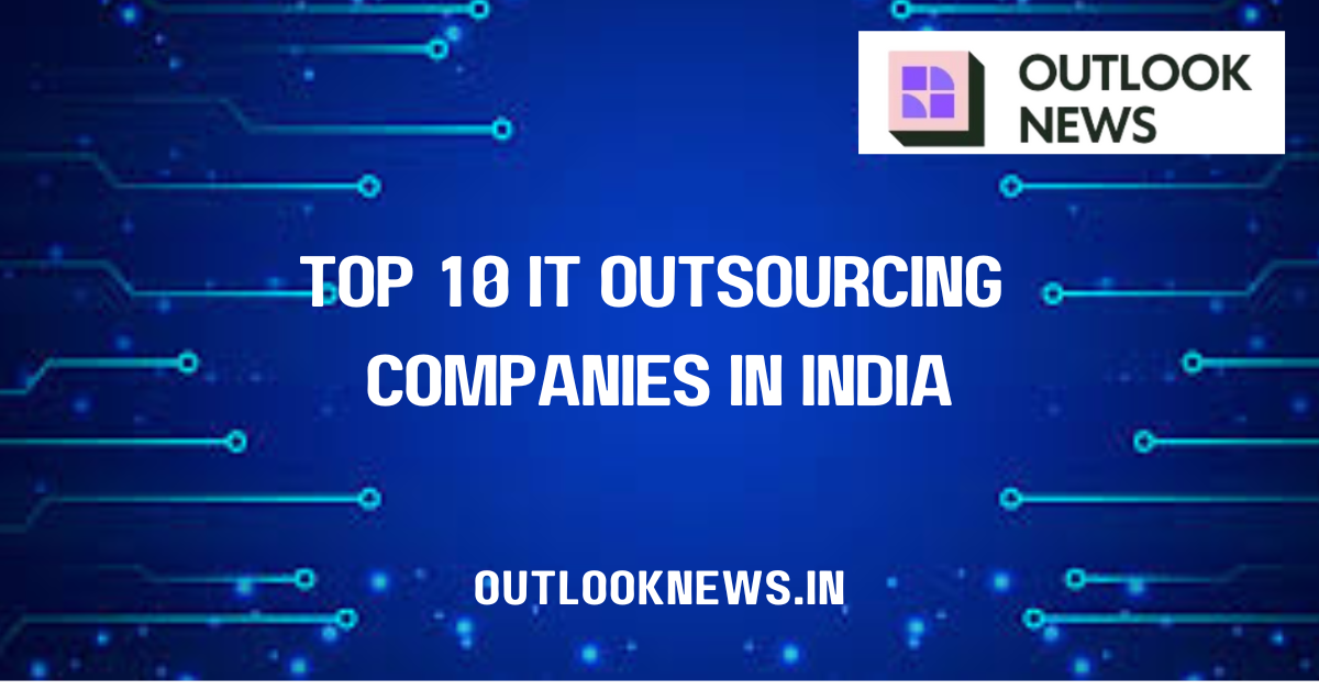 Top 10 IT Outsourcing Companies in India