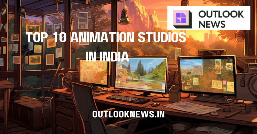 Top 10 Animation Studios in India