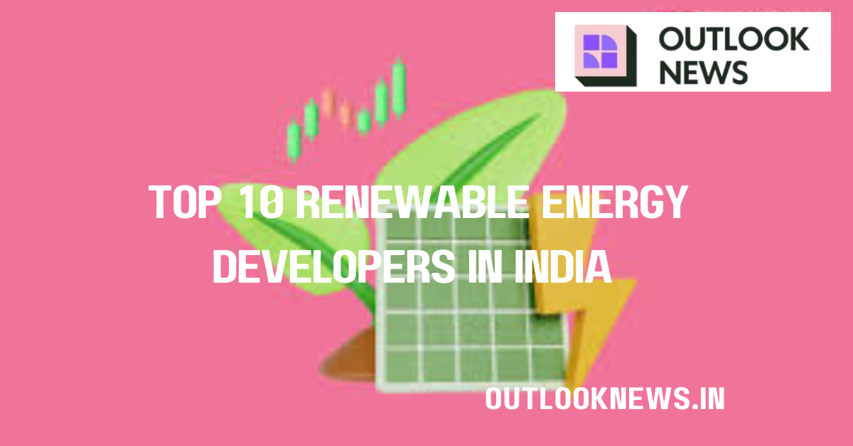 Top 10 Renewable Energy Developers in India