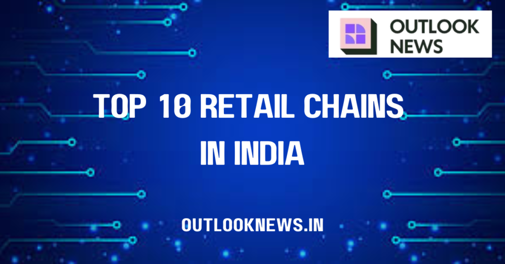Top 10 Retail Chains in India