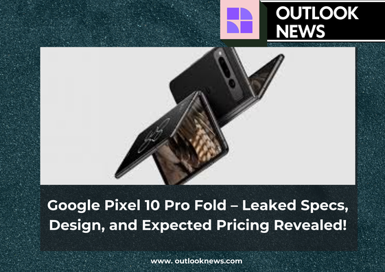 Google Pixel 10 Pro Fold – Leaked Specs, Design, and Expected Pricing Revealed!