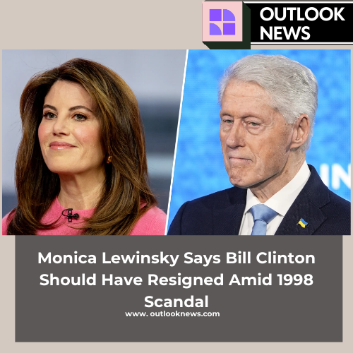 Monica Lewinsky Says Bill Clinton Should Have Resigned Amid 1998 Scandal