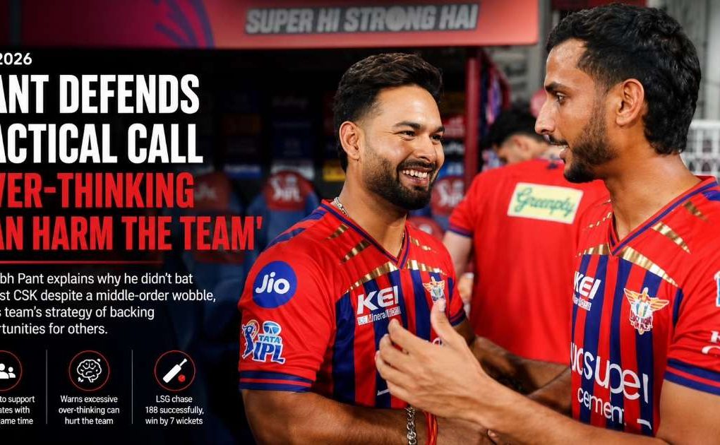 Rishabh Pant Defends LSG’s Tactical Call After Delaying His Batting Entry Against CSK